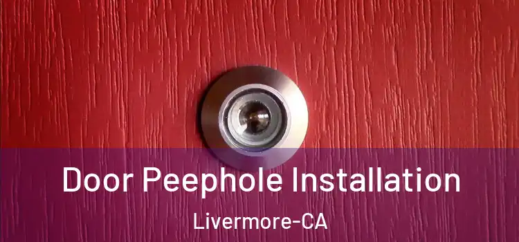 Door Peephole Installation Livermore-CA