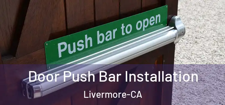  Door Push Bar Installation Livermore-CA
