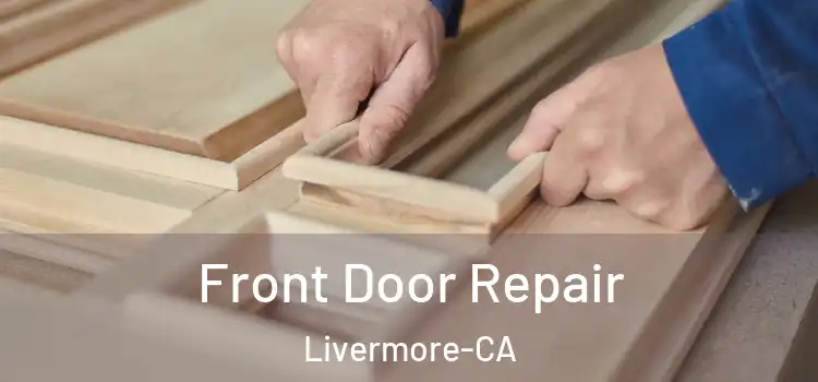 Front Door Repair Livermore-CA