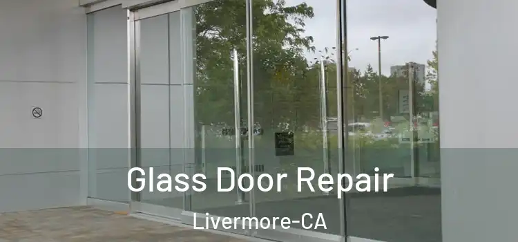  Glass Door Repair Livermore-CA